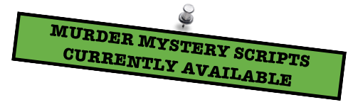 MURDER MYSTERY SCRIPTS CURRENTLY AVAILABLE